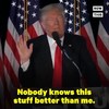 Trump weet alles